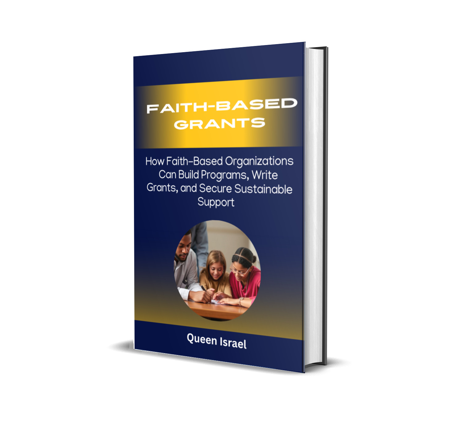 How Faith-Based Organizations Can Build Programs, Write Grants, and Secure Sustainable Support